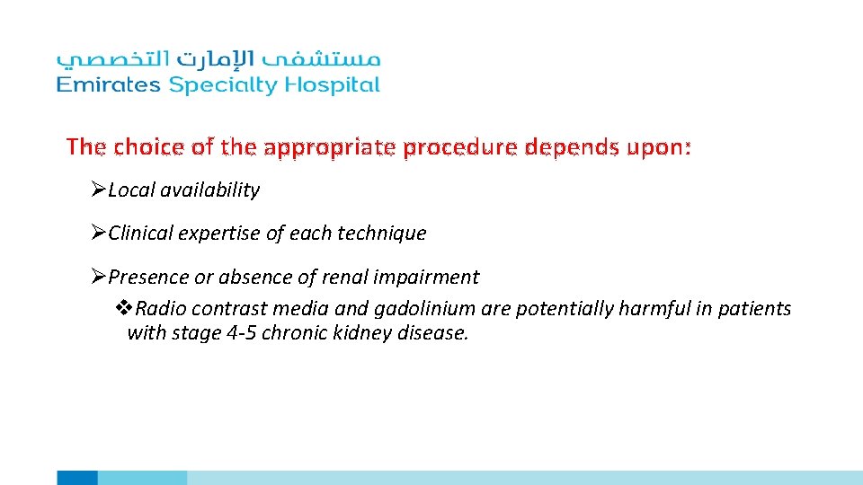 The choice of the appropriate procedure depends upon: ØLocal availability ØClinical expertise of each