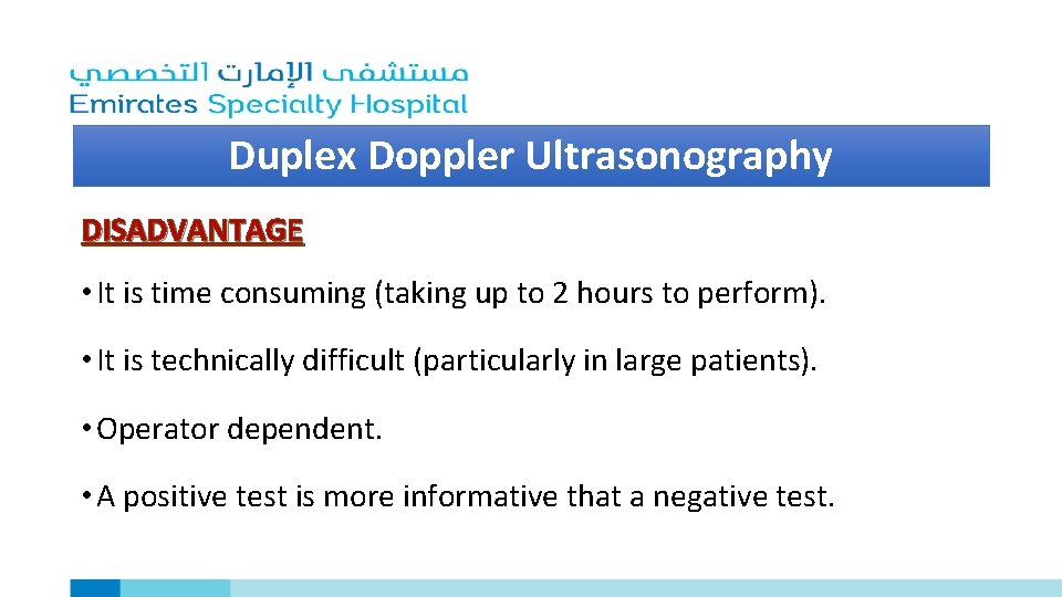 Duplex Doppler Ultrasonography DISADVANTAGE • It is time consuming (taking up to 2 hours