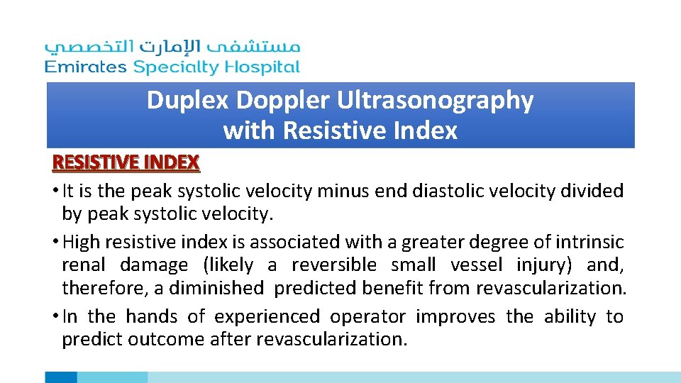 Duplex Doppler Ultrasonography with Resistive Index RESISTIVE INDEX • It is the peak systolic