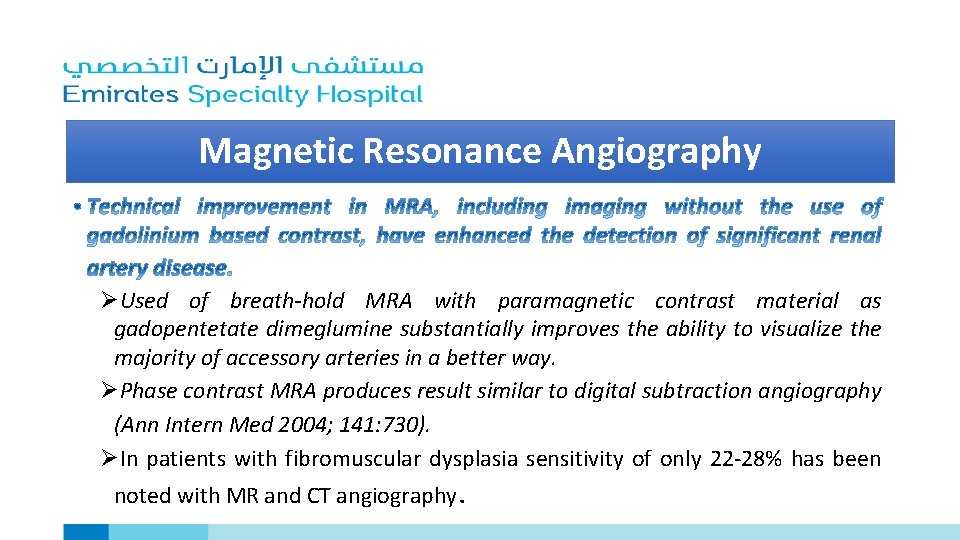 Magnetic Resonance Angiography ØUsed of breath-hold MRA with paramagnetic contrast material as gadopentetate dimeglumine