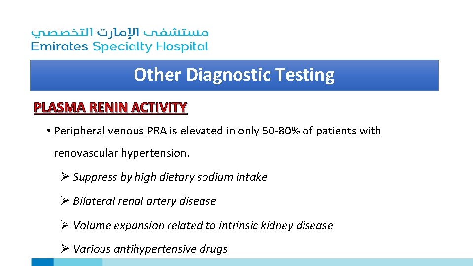 Other Diagnostic Testing PLASMA RENIN ACTIVITY • Peripheral venous PRA is elevated in only