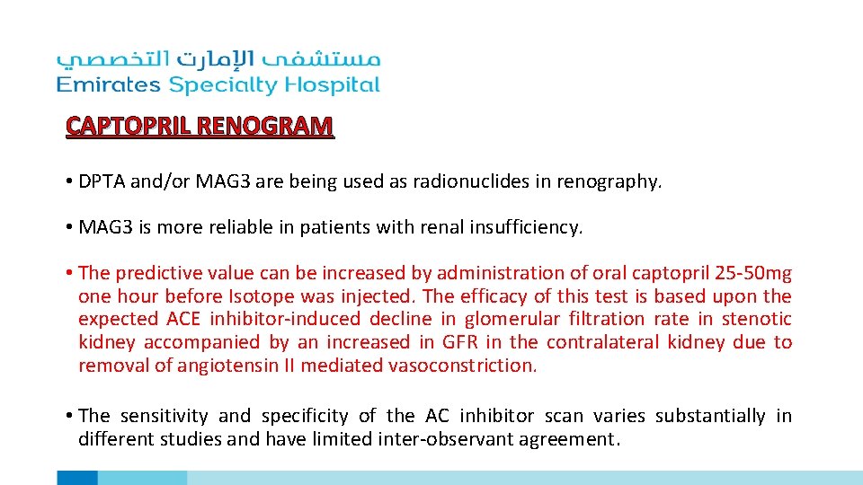 CAPTOPRIL RENOGRAM • DPTA and/or MAG 3 are being used as radionuclides in renography.