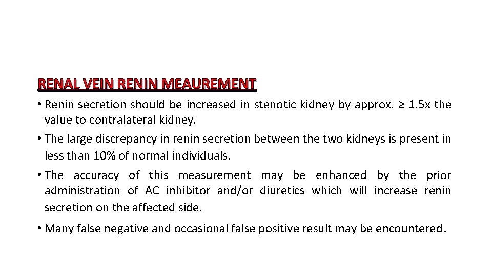 RENAL VEIN RENIN MEAUREMENT • Renin secretion should be increased in stenotic kidney by