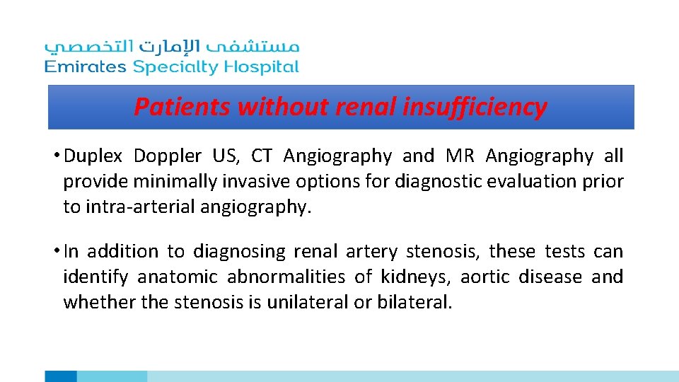 Patients without renal insufficiency • Duplex Doppler US, CT Angiography and MR Angiography all