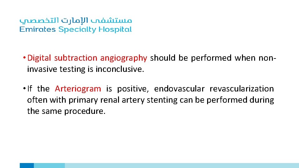  • Digital subtraction angiography should be performed when noninvasive testing is inconclusive. •