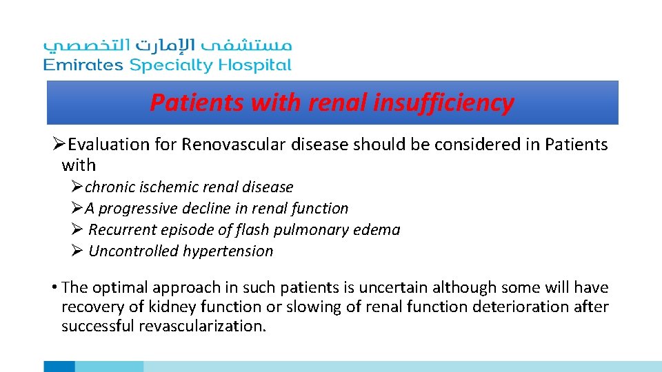 Patients with renal insufficiency ØEvaluation for Renovascular disease should be considered in Patients with