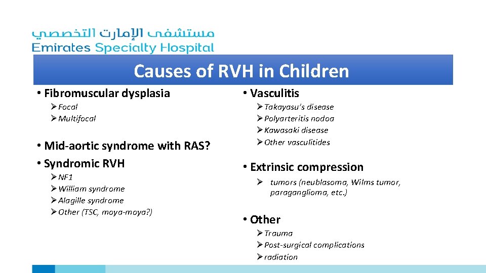 Causes of RVH in Children • Fibromuscular dysplasia ØFocal ØMultifocal • Mid-aortic syndrome with