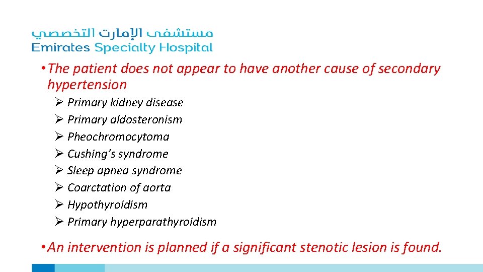  • The patient does not appear to have another cause of secondary hypertension