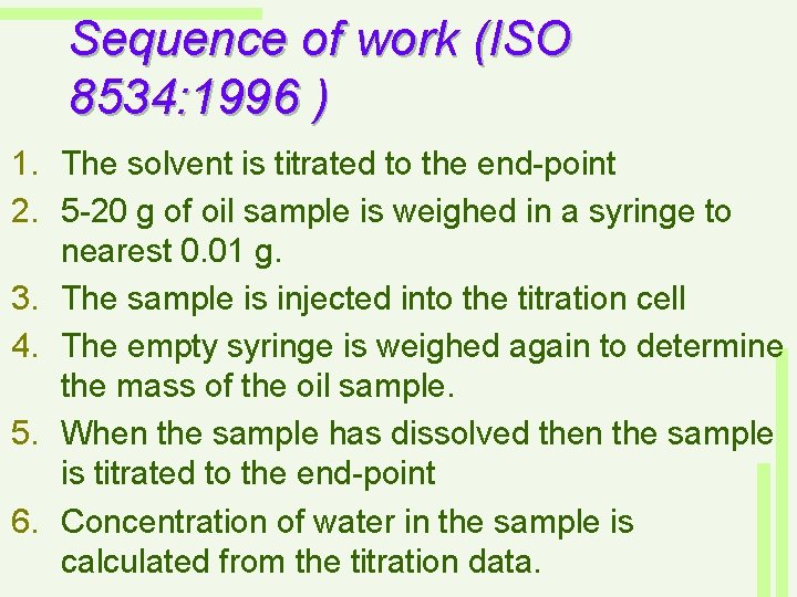 Sequence of work (ISO 8534: 1996 ) 1. The solvent is titrated to the