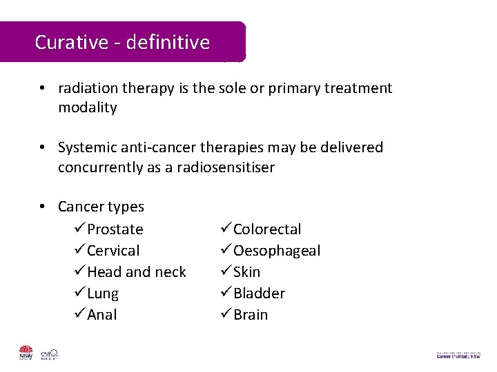 Curative - definitive • radiation therapy is the sole or primary treatment modality •