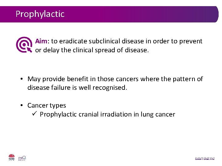 Prophylactic Aim: to eradicate subclinical disease in order to prevent or delay the clinical