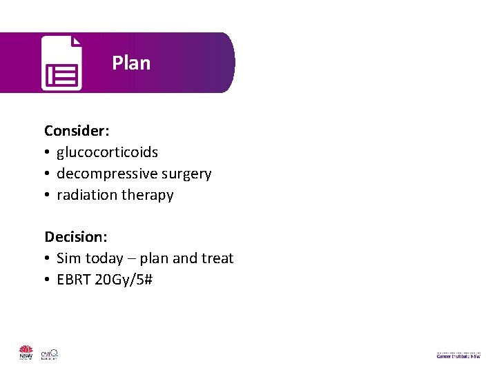 Plan Consider: • glucocorticoids • decompressive surgery • radiation therapy Decision: • Sim today