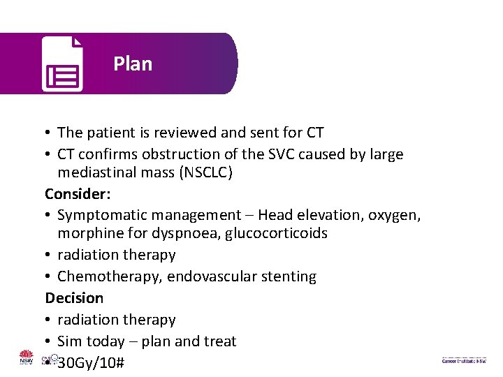 Plan • The patient is reviewed and sent for CT • CT confirms obstruction