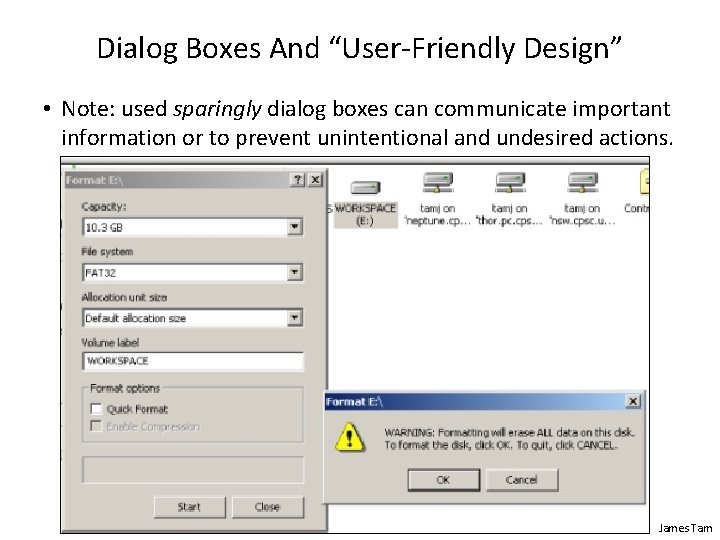 Dialog Boxes And “User-Friendly Design” • Note: used sparingly dialog boxes can communicate important