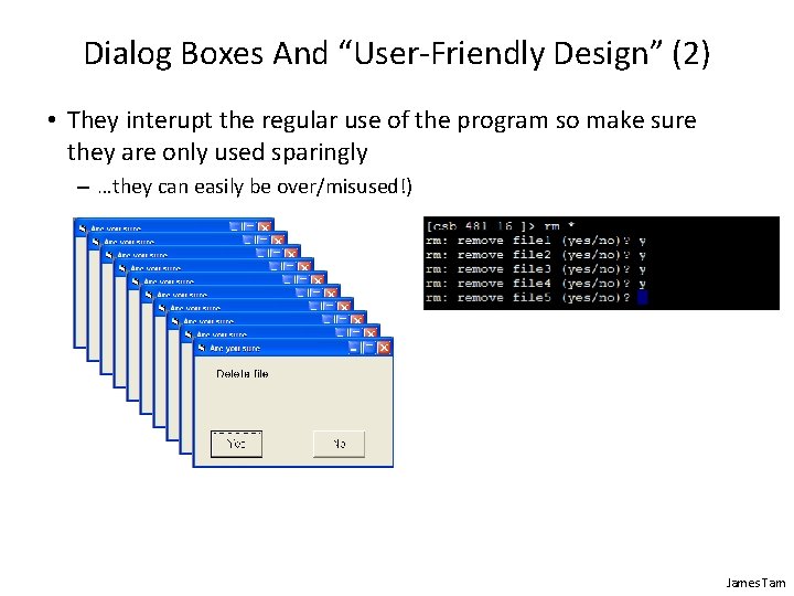 Dialog Boxes And “User-Friendly Design” (2) • They interupt the regular use of the
