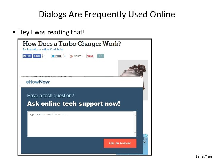 Dialogs Are Frequently Used Online • Hey I was reading that! James Tam 