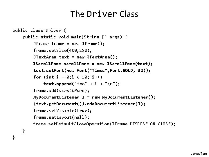 The Driver Class public class Driver { public static void main(String [] args) {