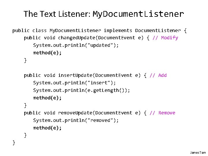 The Text Listener: My. Document. Listener public class My. Document. Listener implements Document. Listener