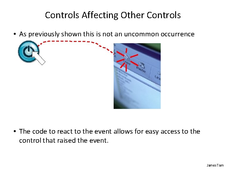 Controls Affecting Other Controls • As previously shown this is not an uncommon occurrence