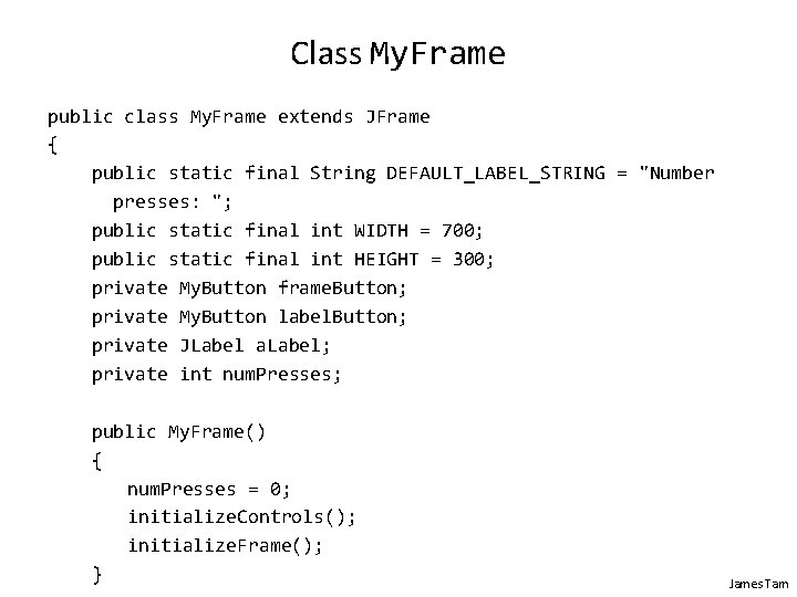 Class My. Frame public class My. Frame extends JFrame { public static final String
