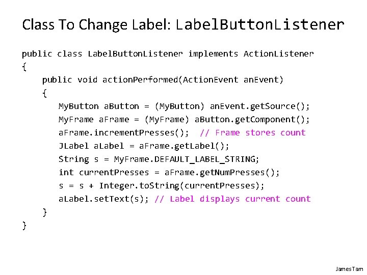 Class To Change Label: Label. Button. Listener public class Label. Button. Listener implements Action.