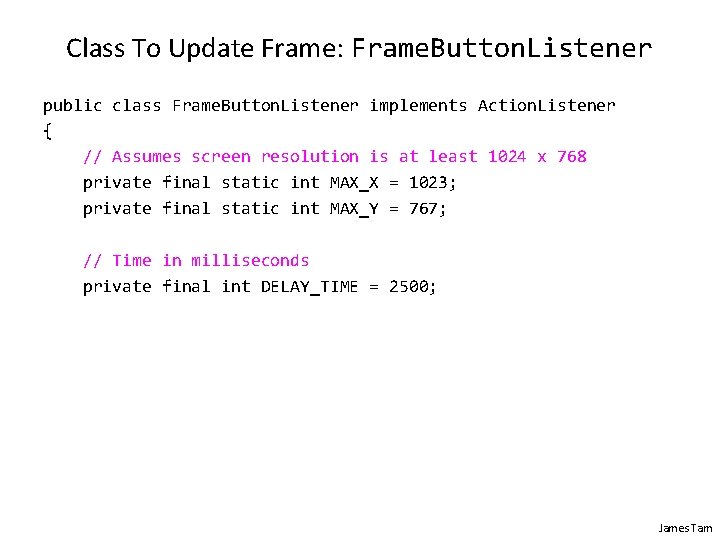 Class To Update Frame: Frame. Button. Listener public class Frame. Button. Listener implements Action.
