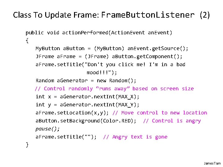 Class To Update Frame: Frame. Button. Listener (2) public void action. Performed(Action. Event an.