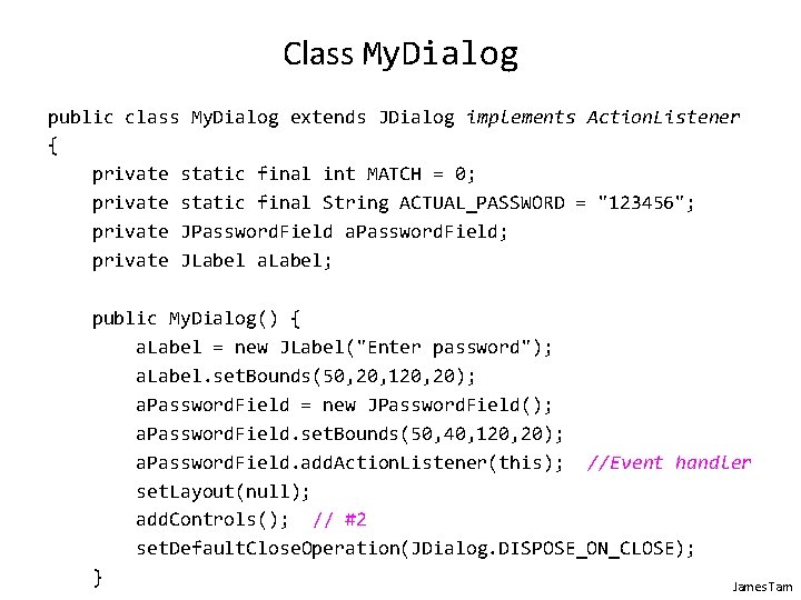 Class My. Dialog public class My. Dialog extends JDialog implements Action. Listener { private