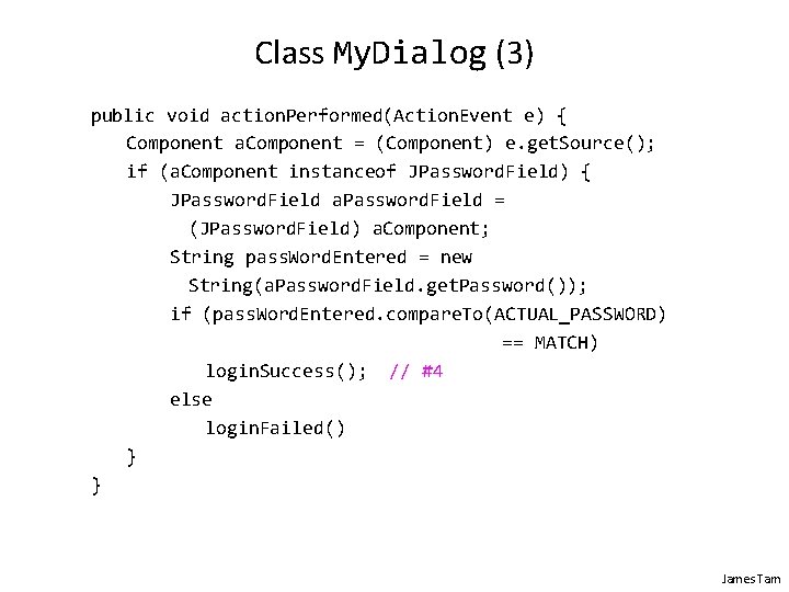 Class My. Dialog (3) public void action. Performed(Action. Event e) { Component a. Component
