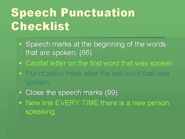 Speech Punctuation Checklist § Speech marks at the beginning of the words that are