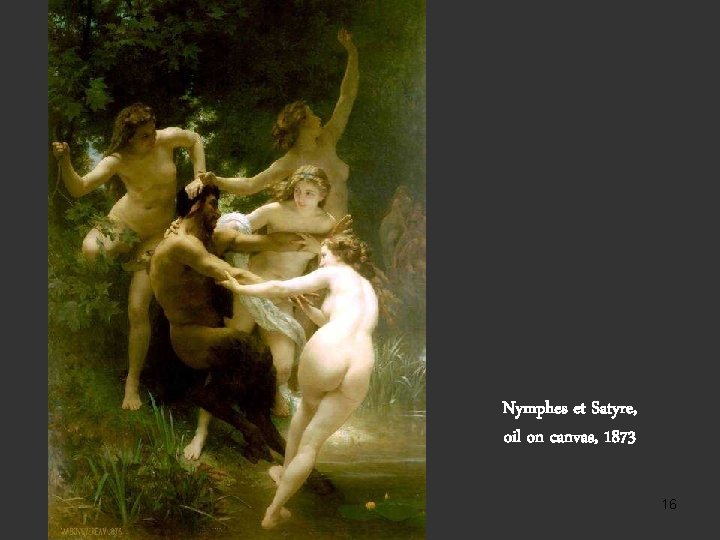 Nymphes et Satyre, oil on canvas, 1873 16 