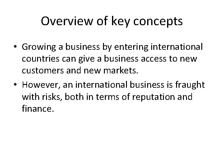 Overview of key concepts • Growing a business by entering international countries can give