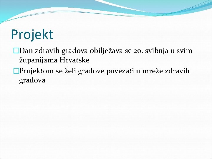 Projekt �Dan zdravih gradova obilježava se 20. svibnja u svim županijama Hrvatske �Projektom se