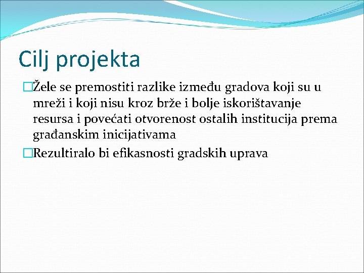 Cilj projekta �Žele se premostiti razlike između gradova koji su u mreži i koji