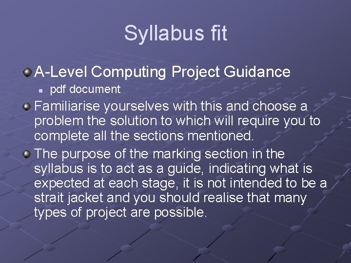 Syllabus fit A-Level Computing Project Guidance n pdf document Familiarise yourselves with this and