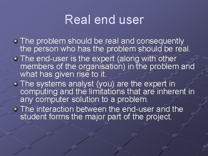 Real end user The problem should be real and consequently the person who has