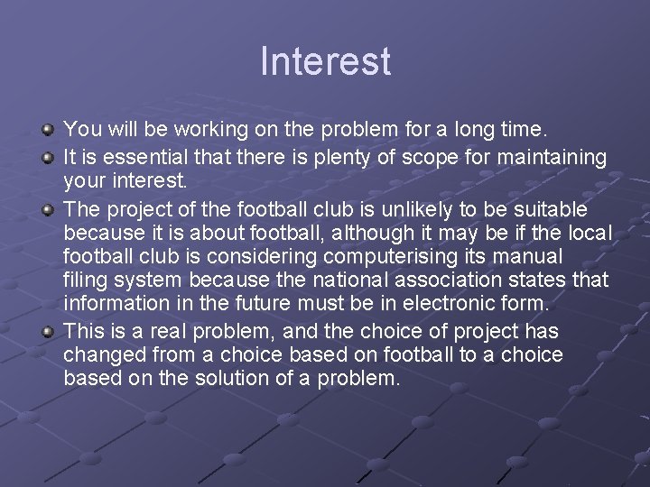 Interest You will be working on the problem for a long time. It is