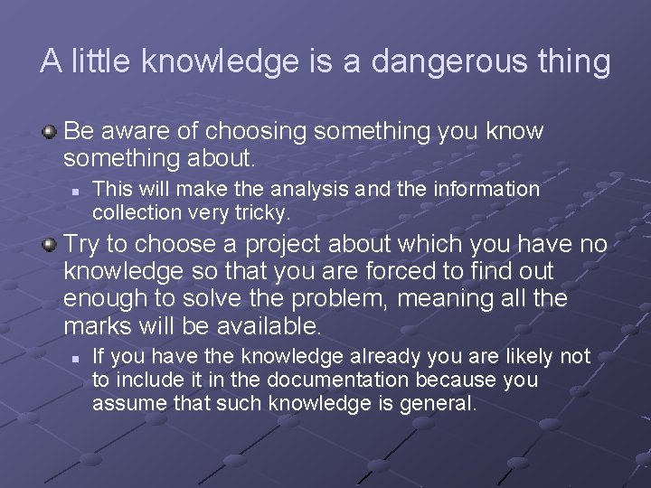 A little knowledge is a dangerous thing Be aware of choosing something you know