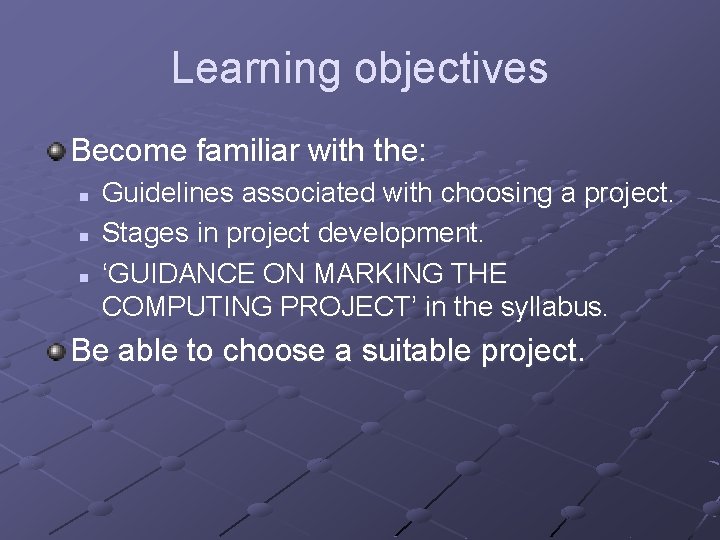 Learning objectives Become familiar with the: n n n Guidelines associated with choosing a