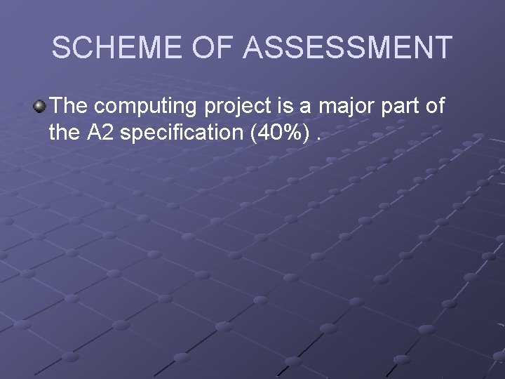 SCHEME OF ASSESSMENT The computing project is a major part of the A 2
