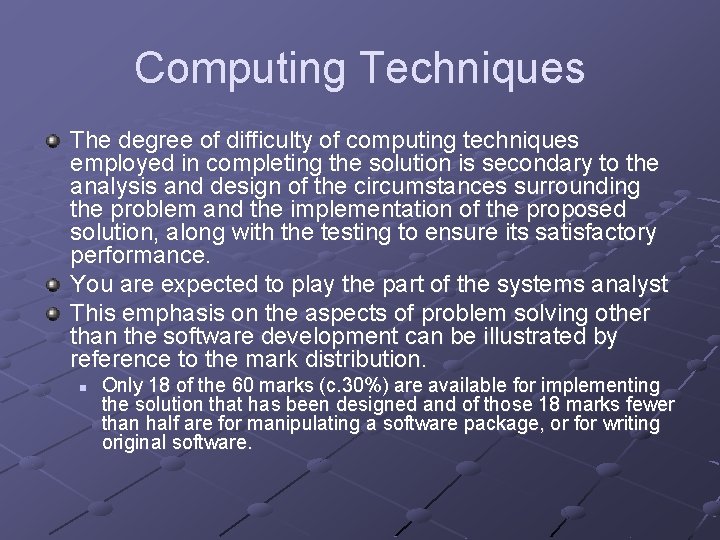 Computing Techniques The degree of difficulty of computing techniques employed in completing the solution