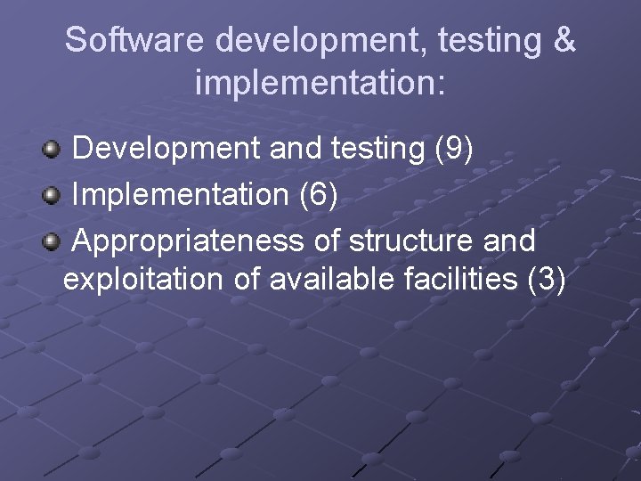 Software development, testing & implementation: Development and testing (9) Implementation (6) Appropriateness of structure