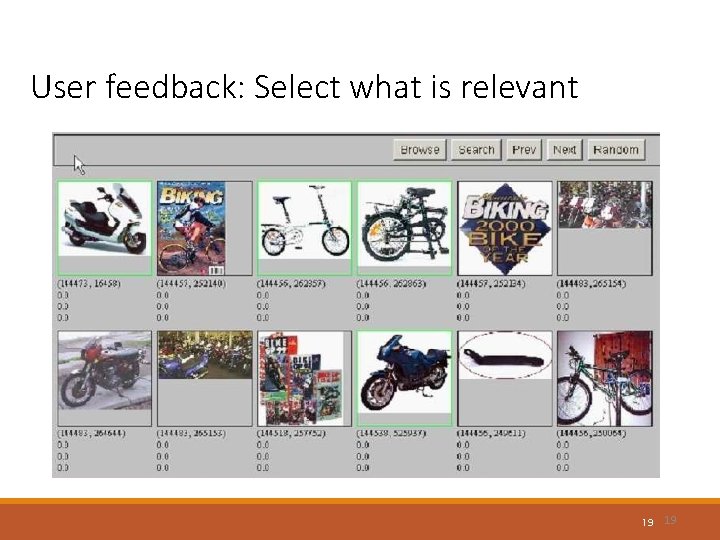 User feedback: Select what is relevant 19 19 