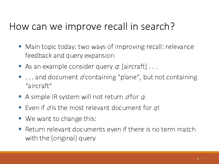 How can we improve recall in search? § Main topic today: two ways of