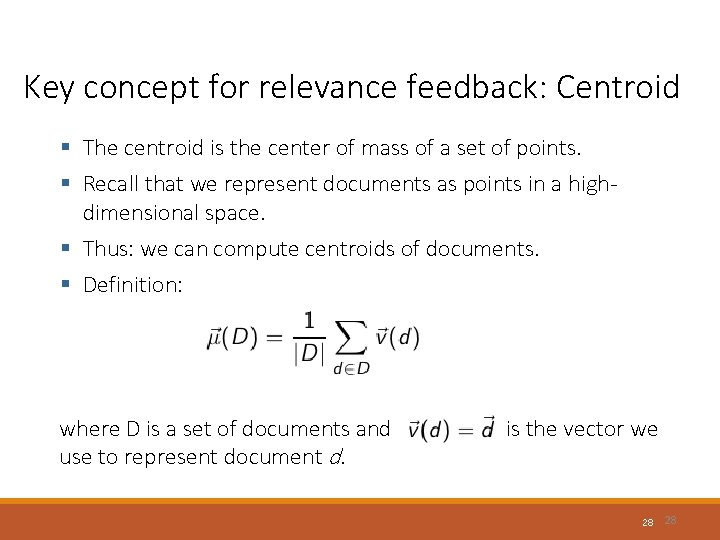 Key concept for relevance feedback: Centroid § The centroid is the center of mass
