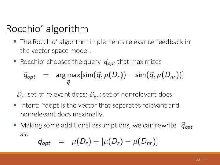 Rocchio’ algorithm § The Rocchio’ algorithm implements relevance feedback in the vector space model.