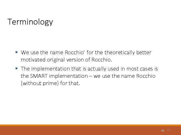 Terminology § We use the name Rocchio’ for theoretically better motivated original version of