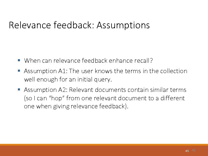 Relevance feedback: Assumptions § When can relevance feedback enhance recall? § Assumption A 1: