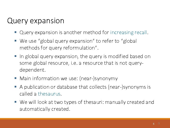 Query expansion § Query expansion is another method for increasing recall. § We use