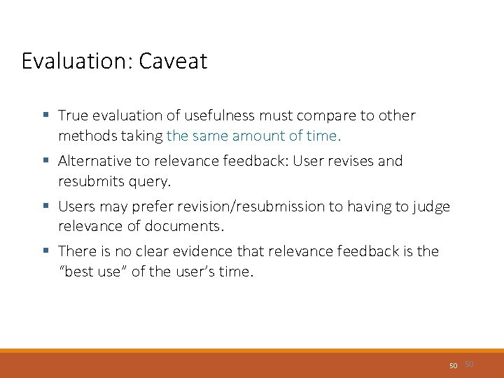 Evaluation: Caveat § True evaluation of usefulness must compare to other methods taking the